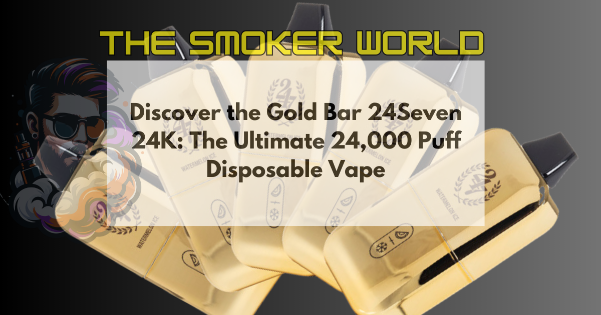 Discover the Gold Bar 24Seven 24K: The Ultimate 24,000 Puff Disposable Vape